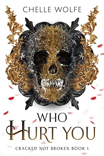 Who Hurt You: A Snarky Dark Romance (Cracked Not Broken Book 1)
