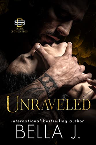 Unraveled: A Dark Mafia Romance (Dark Sovereign Book 3)