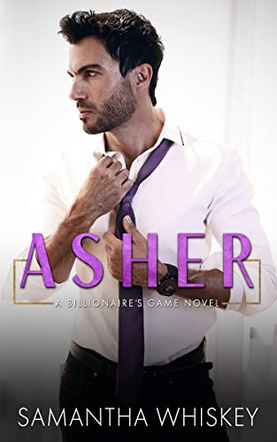 Asher: A Billionaire Opposites Attract Novel (Billionaire's Game series Book 1)