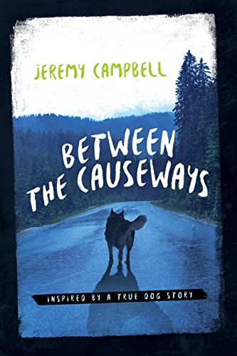 Between the Causeways: Inspired by a true Southern dog story, A heartwarming novel about friendship and love (The Langston Road Series - Inspired by a True Dog Story!)