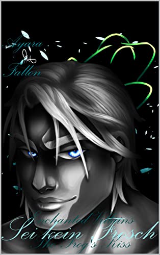 Sei kein Frosch: The Frog's Kiss (Enchanted Villains 1)