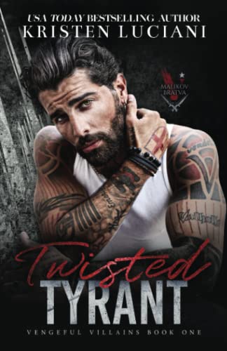 Twisted Tyrant: A Dark Mafia Enemies to Lovers Arranged Marriage Romance (Vengeful Villains)