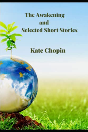 The Awakening and Selected Short Stories (Annotated)