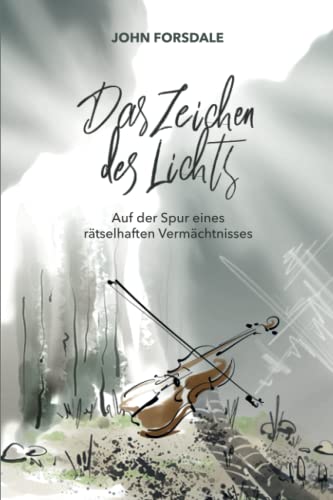 Das Zeichen des Lichts: Auf der Spur eines rätselhaften Vermächtnisses