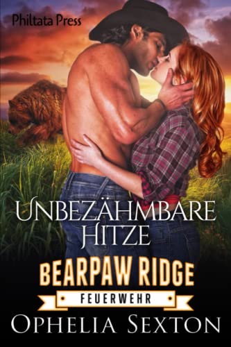Unbezähmbare Hitze (Bearpaw Ridge Feuerwehr, Band 1)