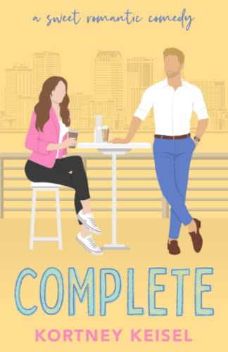 Complete: A Friends to Lovers Sweet Romantic Comedy (The Sweet Rom"Com" Series, Band 3)
