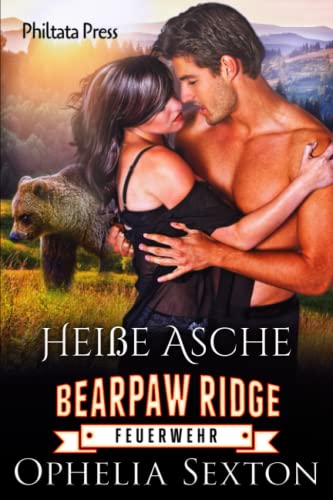 Heiße Asche (Bearpaw Ridge Feuerwehr, Band 6)