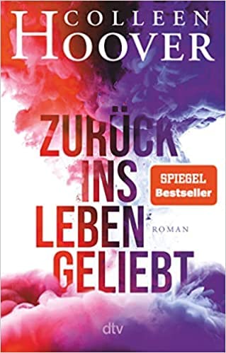 By Colleen Hoover Zurück ins Leben geliebt: Roman Paperback 16 Feb. 2022