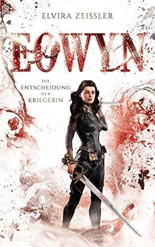 Eowyn: Die Entscheidung der Kriegerin (Eowyn-Saga II/IV)