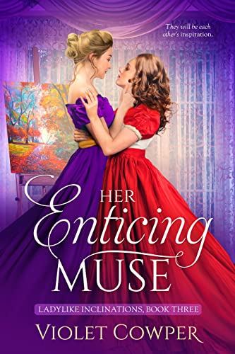 Her Enticing Muse: A Lesbian Regency Romance (Ladylike Inclinations Book 3)