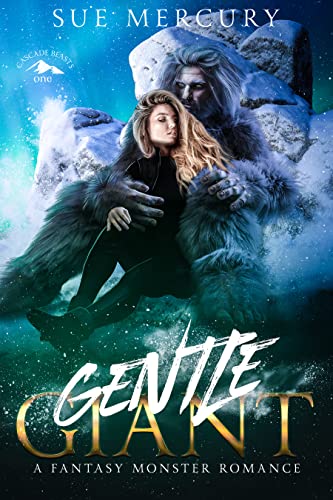 Gentle Giant: A Fantasy Monster Romance (Cascade Beasts Book 1)