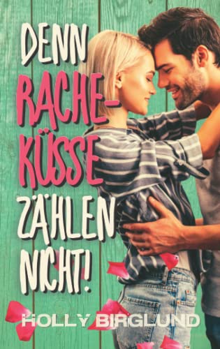 Denn Racheküsse zählen nicht! (Kansas Kisses, Band 1)