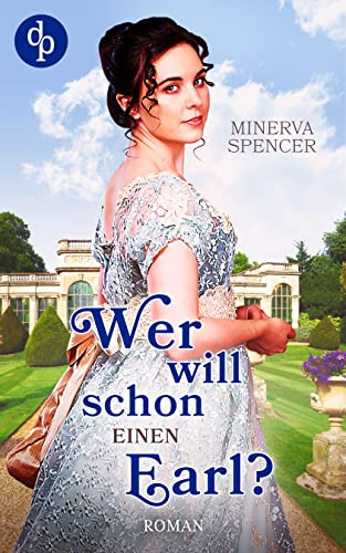 Wer will schon einen Earl? (Regency Rebels-Reihe 2)