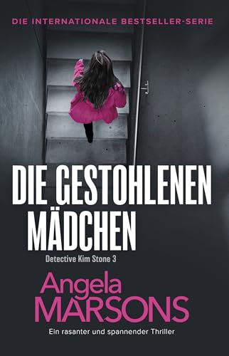 Die gestohlenen Mädchen: Ein rasanter und spannender Thriller (Detective Kim Stone 3)