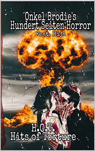 Onkel Brodie´s Hundert Seiten Horror: H.O.T. Hits Of Torture