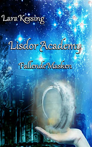 Lisdor Academy - Fallende Masken (Lisdor Academy - Reihe 9)