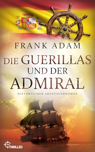 Die Guerillas und der Admiral: Historischer Abenteuerroman (Die Seefahrer-Abenteuer von David Winter 12)