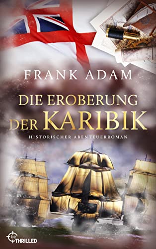 Die Eroberung der Karibik: Historischer Abenteuerroman (Die Seefahrer-Abenteuer von David Winter 11)