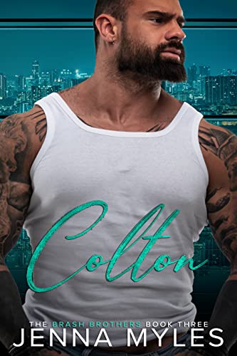 Colton: A Brash Brothers Billionaire Romance (The Brash Brothers Book 3)
