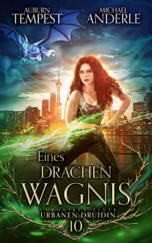 Eines Drachen Wagnis (Chroniken einer urbanen Druidin 10)