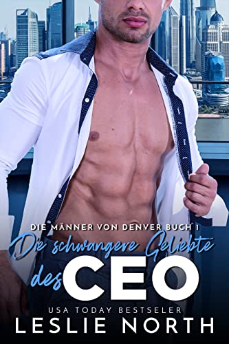 Die schwangere Geliebte des CEO (Die Männer von Denver 1)