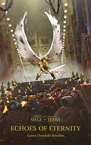Echoes Of Eternity (The Horus Heresy: Siege of Terra Book 7)