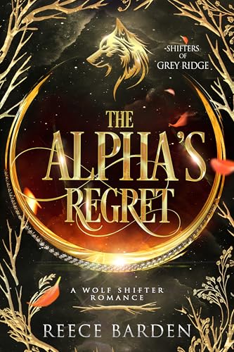 The Alpha's Regret: A Wolf Shifter Romance (Shifters of Grey Ridge Book 5)