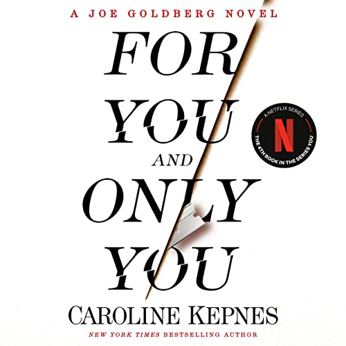 For You and Only You: A Joe Goldberg Novel (You, Book 4)