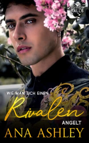 Wie man sich einen Rivalen angelt: Eine MM-Romanze bei der aus Feinden Liebende werden (Chester Falls, Band 2)