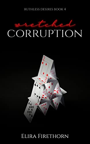 Wretched Corruption: A Dark Why Choose Romance (Ruthless Desires Book 4)