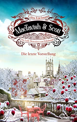 MacTavish & Scott - Die letzte Vorstellung: Die Lady Detectives von Edinburgh (Schottische Morde 9)