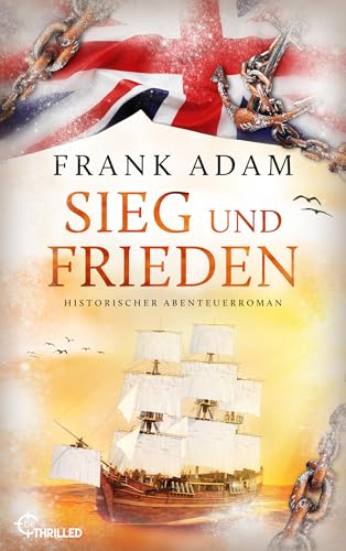 Sieg und Frieden: Historischer Abenteuerroman (Die Seefahrer-Abenteuer von David Winter 14)