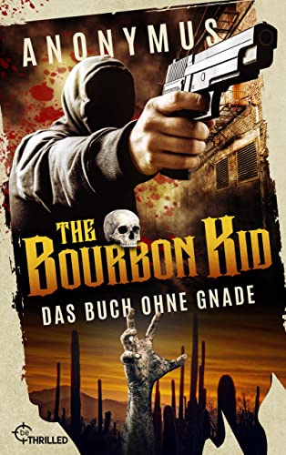 The Bourbon Kid - Das Buch ohne Gnade: Thriller