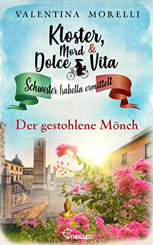 Kloster, Mord und Dolce Vita - Der gestohlene Mönch (Schwester Isabella ermittelt 17)
