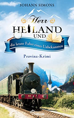 Herr Heiland und die letzte Fahrt eines Unbekannten: Provinz-Krimi (Herr Heiland ermittelt 9)