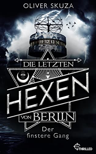 Die letzten Hexen von Berlin - Der finstere Gang (Mercurius und die magische Welt von Berlin 2)