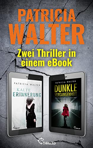 Kalte Erinnerung & Dunkle Vergangenheit: Zwei Thriller in einem eBook (Thriller und Krimis von beTHRILLED als XXL-Sammelbände für extra viel Spannung 6)