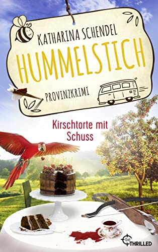 Hummelstich - Kirschtorte mit Schuss: Provinzkrimi (Bea von Maarstein ermittelt 7)