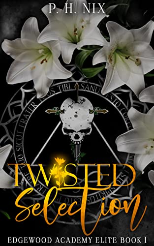 Twisted Selection: A Dark High School Romance (Edgewood Academy Elites Book 1)