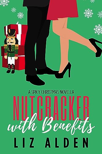 Nutcracker with Benefits: A Spicy Christmas Novella (Winter Wanderlust Book 1)