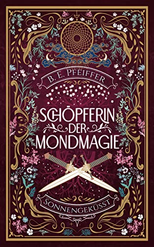 Schöpferin der Mondmagie - Sonnengeküsst: Der magische Auftakt für einen Kampf um die wahre Liebe