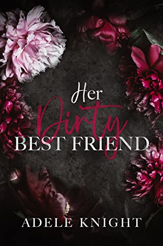 Her Dirty Best Friend: A Friends to Lovers Romance (Her Sweet Seduction)