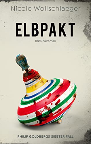 Elbpakt: Philip Goldbergs siebter Fall (ELB-Krimireihe 7)