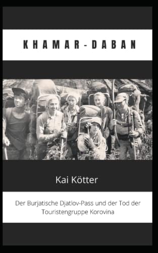 Khamar-Daban: Der Burjatische Djatlov-Pass und der Tod der Touristengruppe Korovina