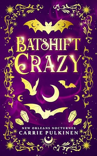 Batshift Crazy: A Frightfully Funny Paranormal Romantic Comedy (New Orleans Nocturnes Book 7)
