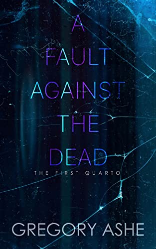 A Fault against the Dead (The First Quarto Book 4)