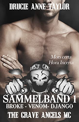 The Grave Angels MC: Broke - Venom - Django (The Grave Angels MC Sammelbände 1)