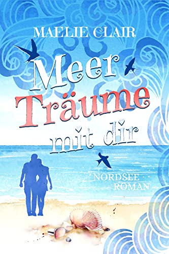 Meer Träume mit dir: Ein Nordseeroman