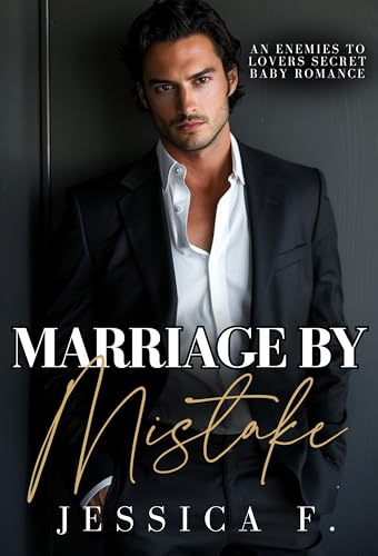 Marriage by Mistake: An Enemies to Lovers Secret Baby Romance (Accidental Love)