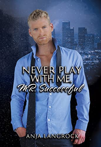 Never play with me, Mr. Successful (Los Angeles Heartbreakers 4)